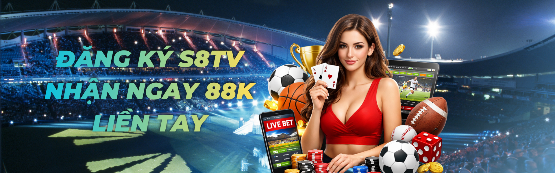 ĐĂNG KÝ S8TV NHẬN NGAY 88K LIÊN TAY