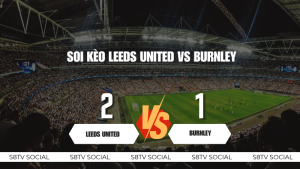Soi Kèo Leeds United vs Burnley
