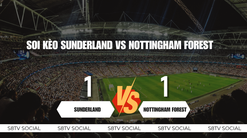 Soi Kèo Sunderland vs Nottingham Forest