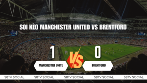 Soi kèo Manchester United vs Brentford